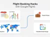 Flight Booking Hacks with Google Flights: A Complete Guide Flight Booking Hacks with Google Flights A Complete Guide