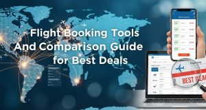 Flight Booking Tools And Comparison Guide for Best Deals Flight Booking Tools And Comparison Guide for Best Deals