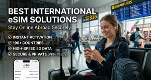 Best International eSIM Solutions : Stay Online Abroad Securely Best International eSIM Solutions : Stay Online Abroad Securely