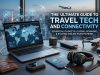 The Ultimate Guide To Travel Tech And Connectivity The Ultimate Guide To Travel Tech And Connectivity